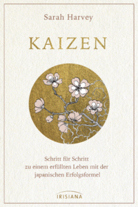 Kaizen: Schritt für Schritt zu einem erfüllten Leben mit der japanischen Erfolgsformel